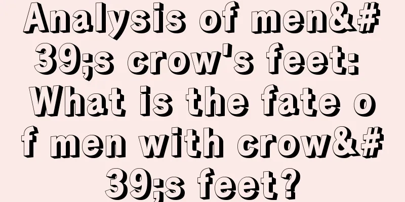 Analysis of men's crow's feet: What is the fate of men with crow's feet?