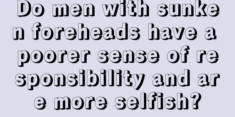 Do men with sunken foreheads have a poorer sense of responsibility and are more selfish?
