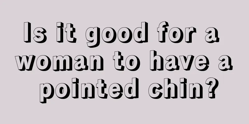Is it good for a woman to have a pointed chin?