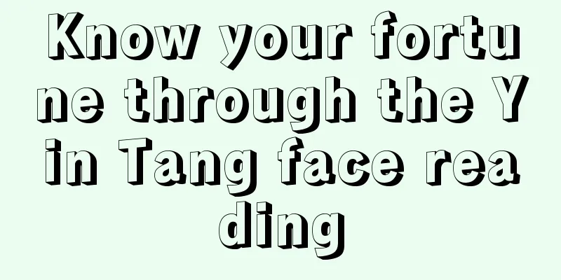 Know your fortune through the Yin Tang face reading