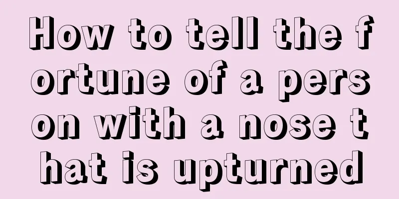 How to tell the fortune of a person with a nose that is upturned