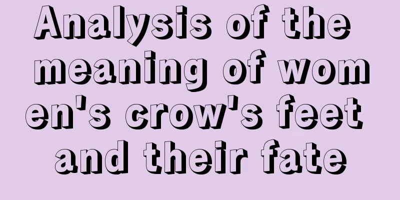 Analysis of the meaning of women's crow's feet and their fate