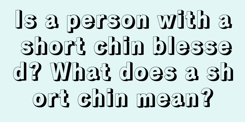 Is a person with a short chin blessed? What does a short chin mean?