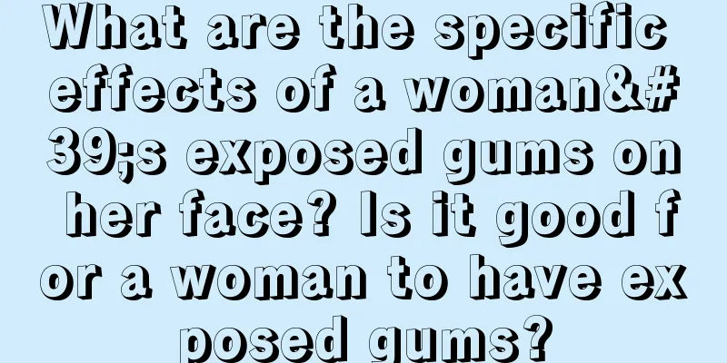 What are the specific effects of a woman's exposed gums on her face? Is it good for a woman to have exposed gums?