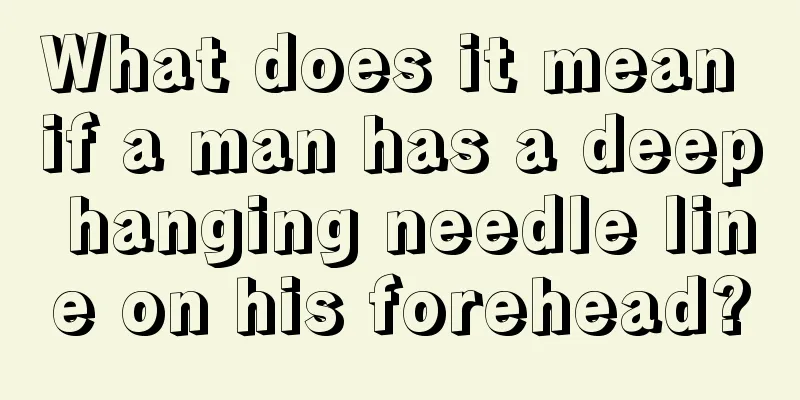 What does it mean if a man has a deep hanging needle line on his forehead?