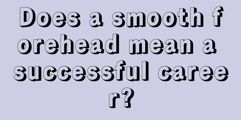 Does a smooth forehead mean a successful career?