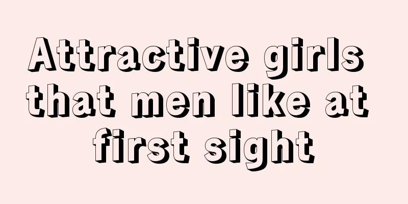 Attractive girls that men like at first sight