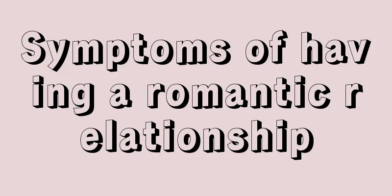 Symptoms of having a romantic relationship