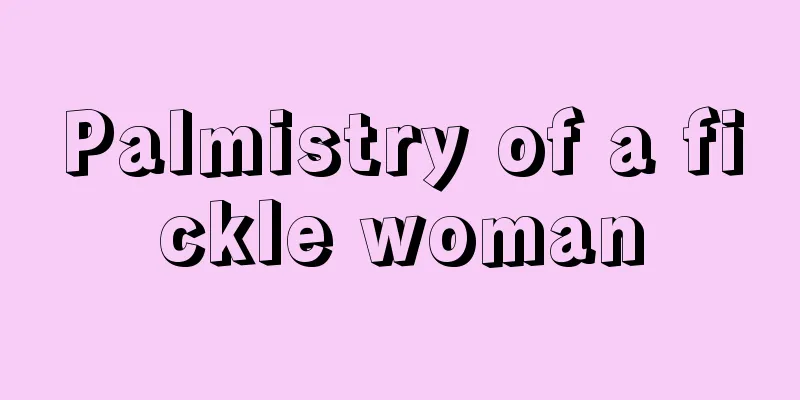 Palmistry of a fickle woman