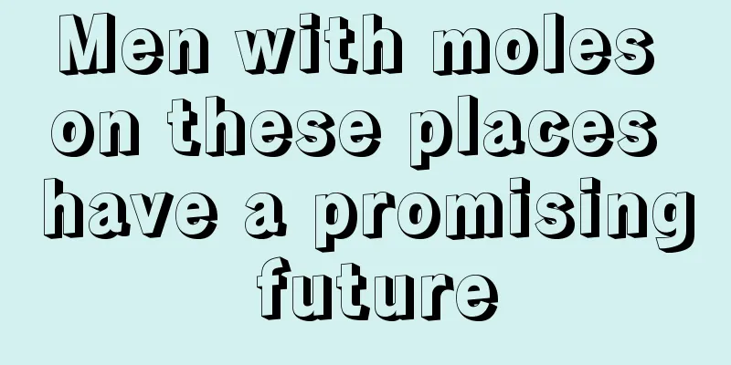 Men with moles on these places have a promising future