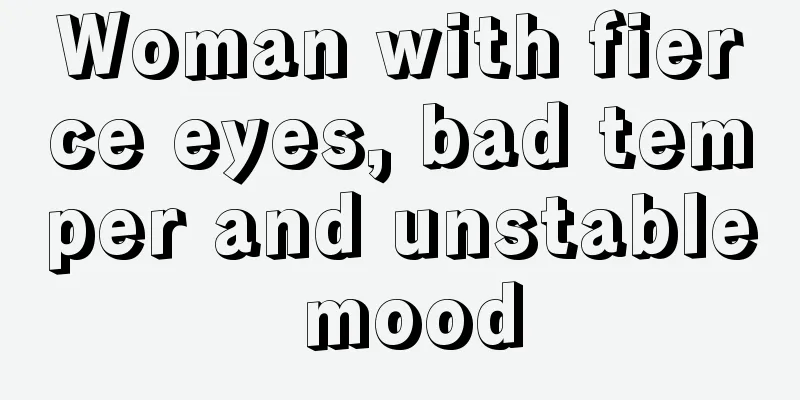 Woman with fierce eyes, bad temper and unstable mood