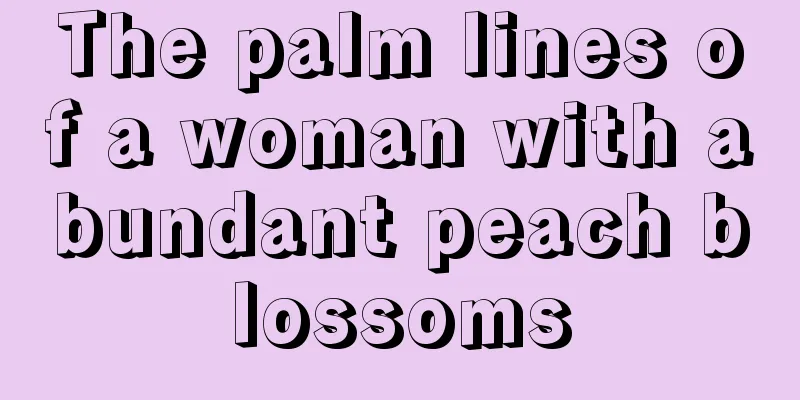 The palm lines of a woman with abundant peach blossoms