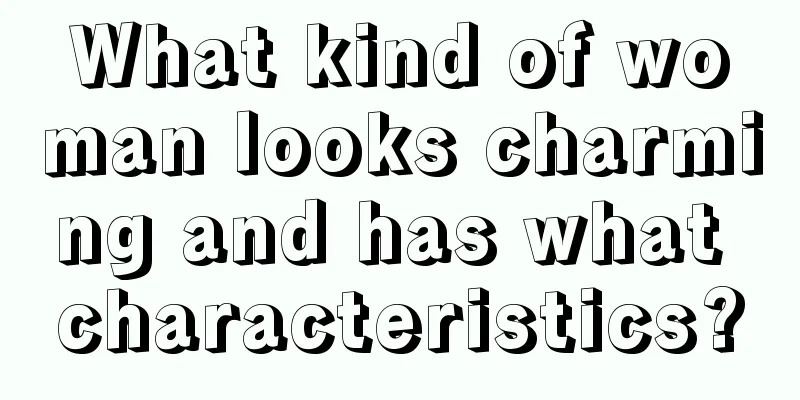 What kind of woman looks charming and has what characteristics?