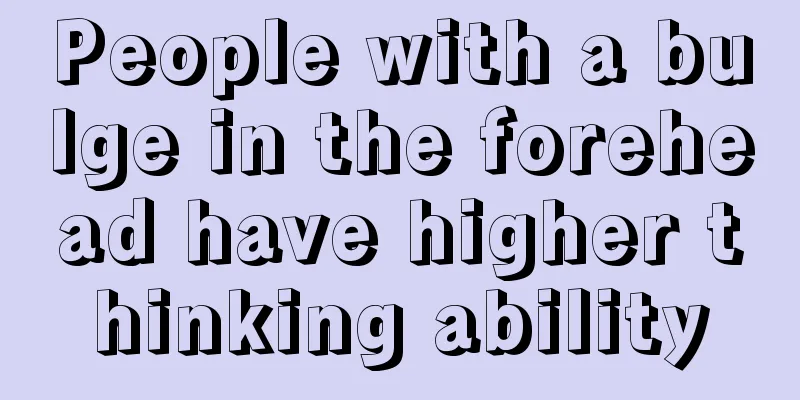 People with a bulge in the forehead have higher thinking ability