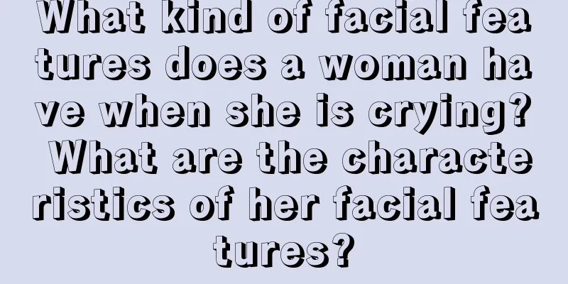 What kind of facial features does a woman have when she is crying? What are the characteristics of her facial features?