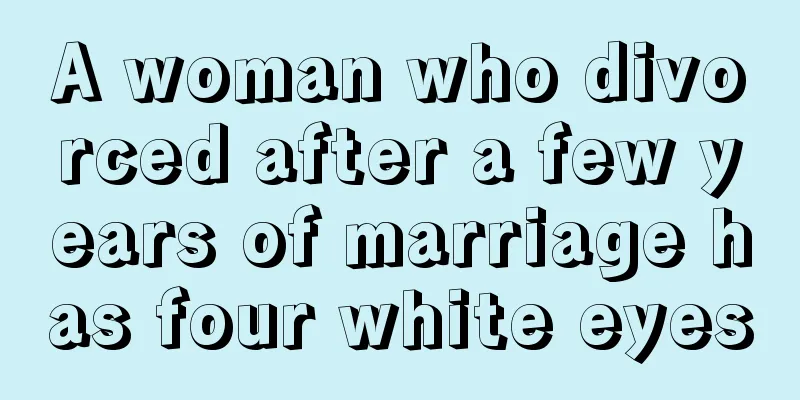 A woman who divorced after a few years of marriage has four white eyes