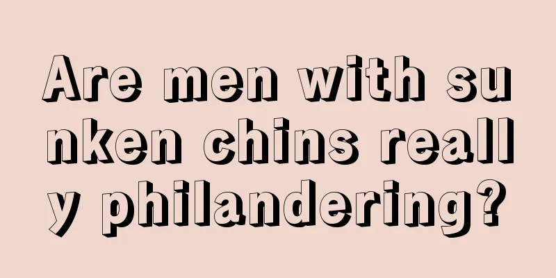 Are men with sunken chins really philandering?