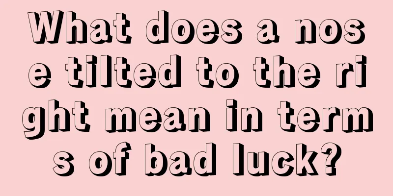 What does a nose tilted to the right mean in terms of bad luck?