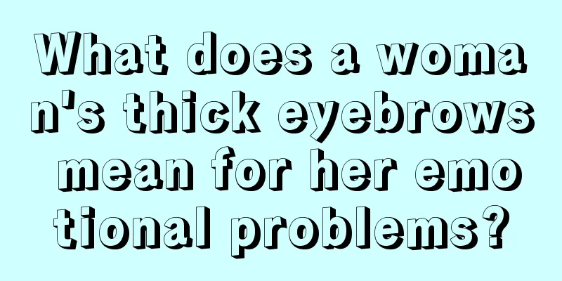 What does a woman's thick eyebrows mean for her emotional problems?
