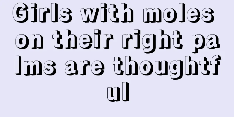 Girls with moles on their right palms are thoughtful