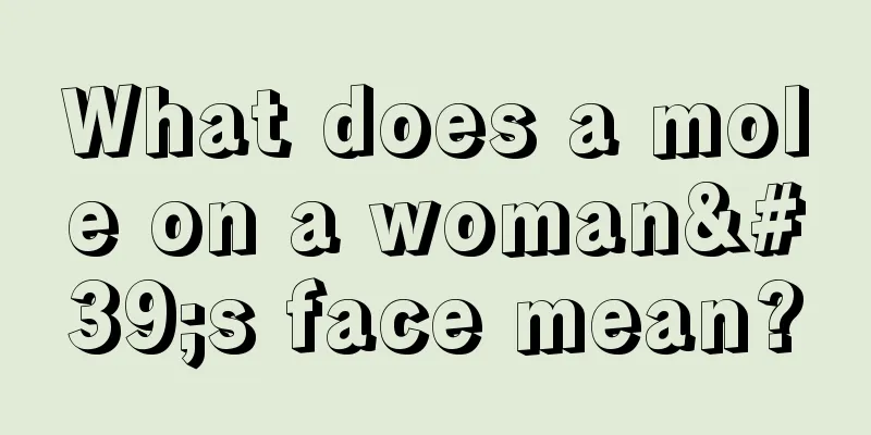 What does a mole on a woman's face mean?