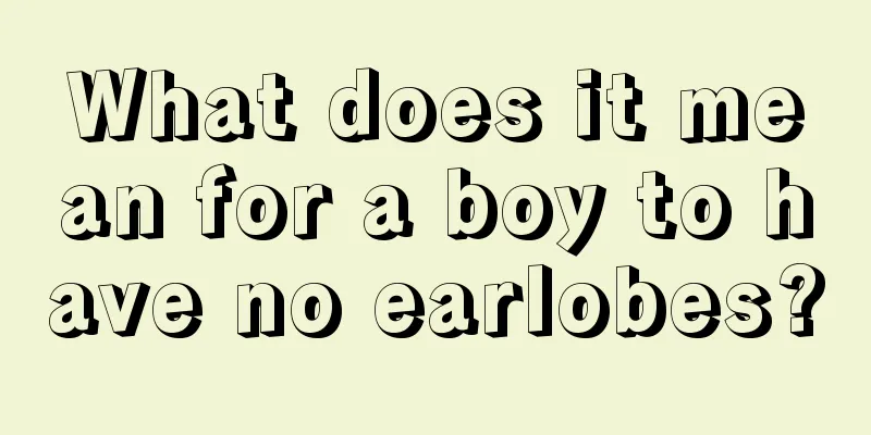What does it mean for a boy to have no earlobes?