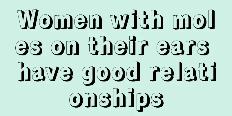 Women with moles on their ears have good relationships