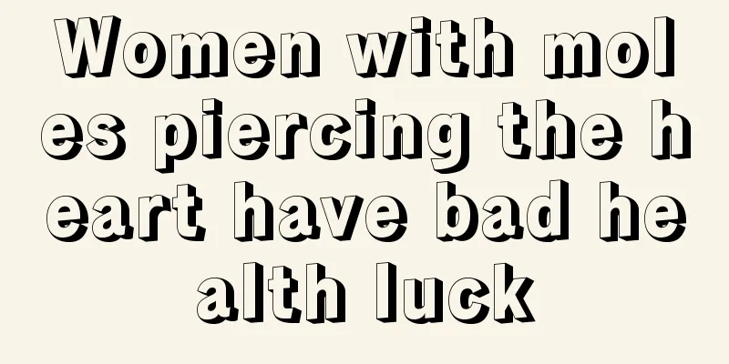 Women with moles piercing the heart have bad health luck