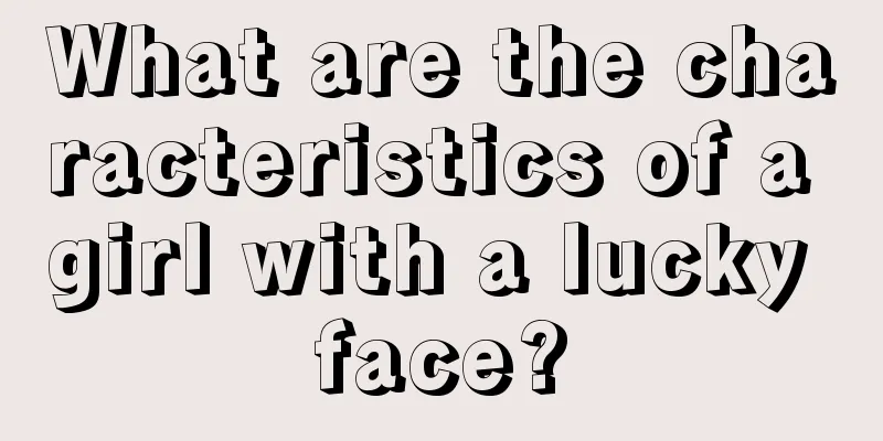 What are the characteristics of a girl with a lucky face?