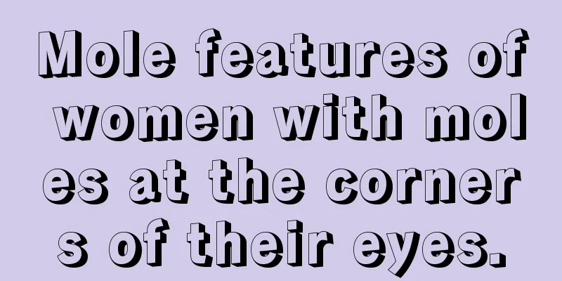 Mole features of women with moles at the corners of their eyes.