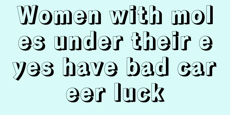 Women with moles under their eyes have bad career luck