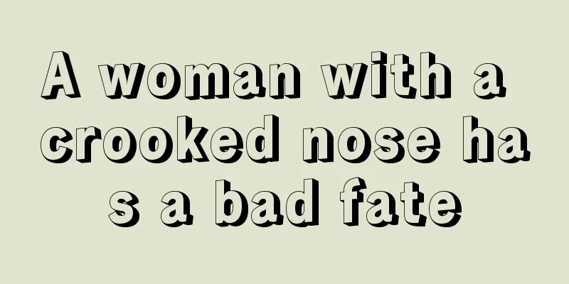 A woman with a crooked nose has a bad fate