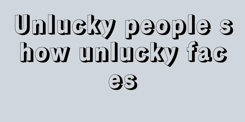 Unlucky people show unlucky faces
