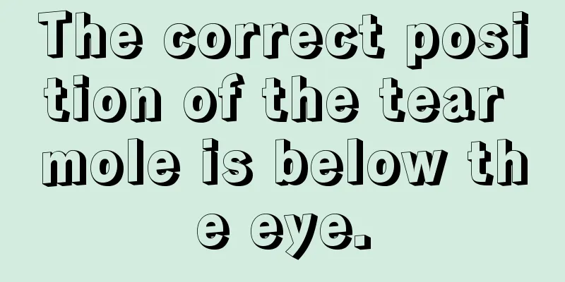 The correct position of the tear mole is below the eye.