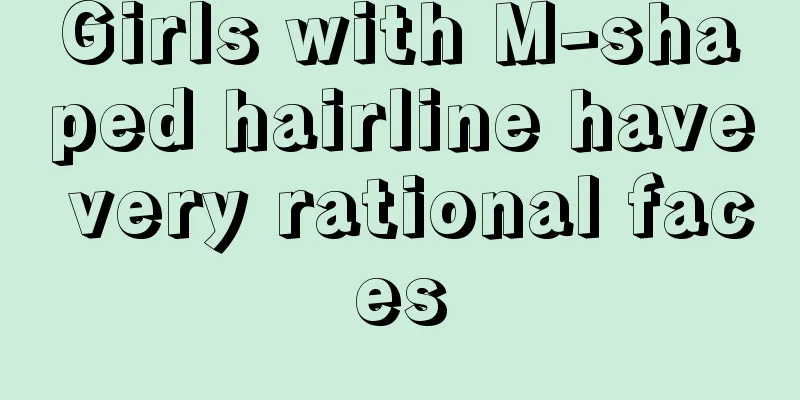 Girls with M-shaped hairline have very rational faces