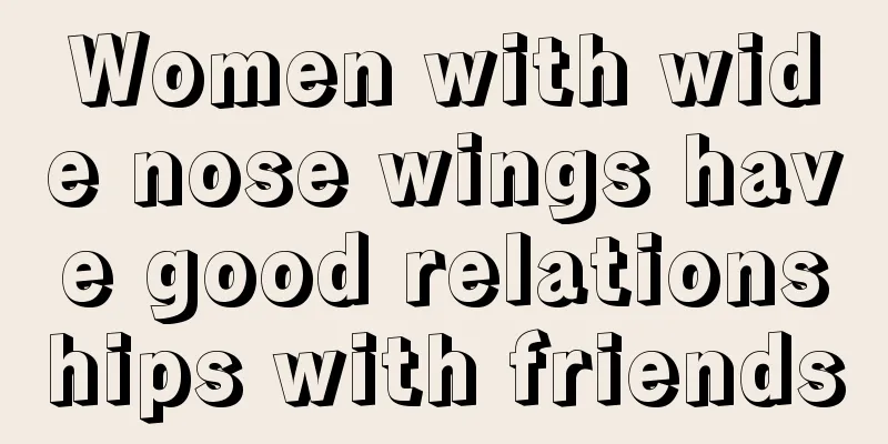 Women with wide nose wings have good relationships with friends
