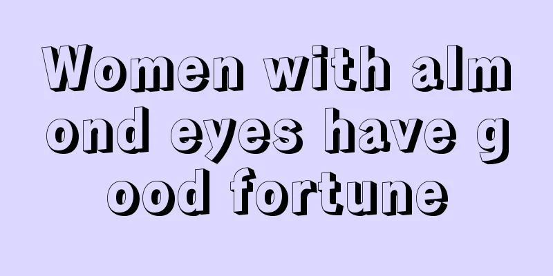 Women with almond eyes have good fortune