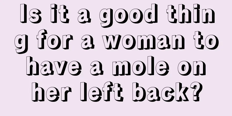 Is it a good thing for a woman to have a mole on her left back?