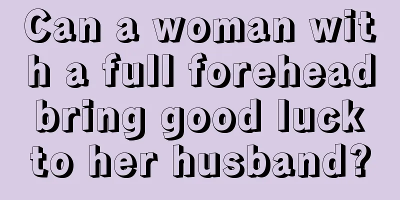 Can a woman with a full forehead bring good luck to her husband?