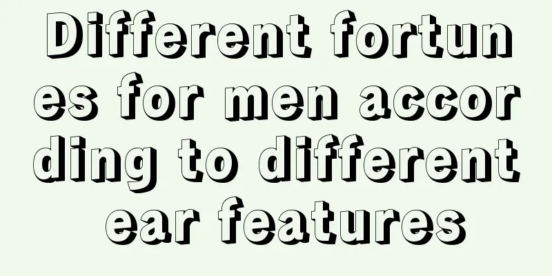 Different fortunes for men according to different ear features