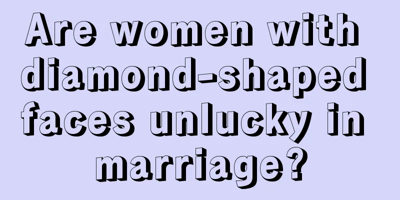 Are women with diamond-shaped faces unlucky in marriage?