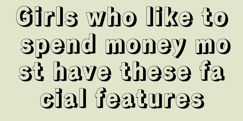 Girls who like to spend money most have these facial features