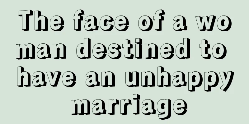 The face of a woman destined to have an unhappy marriage