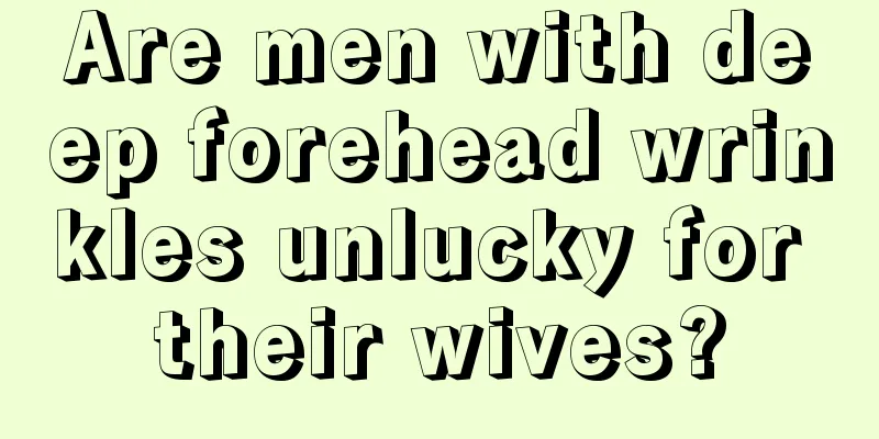 Are men with deep forehead wrinkles unlucky for their wives?