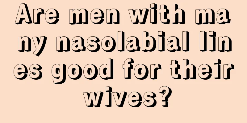 Are men with many nasolabial lines good for their wives?