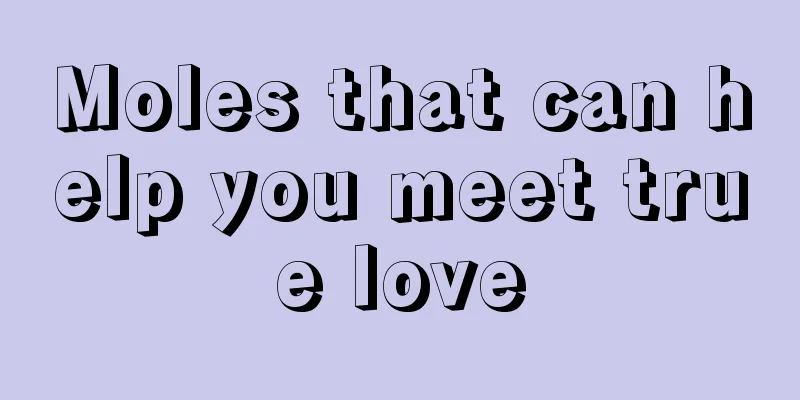 Moles that can help you meet true love