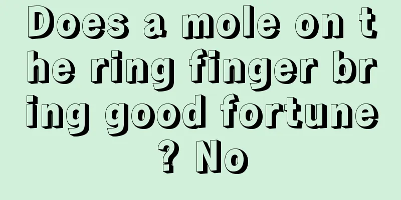 Does a mole on the ring finger bring good fortune? No