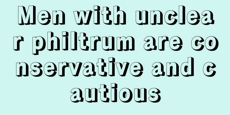 Men with unclear philtrum are conservative and cautious
