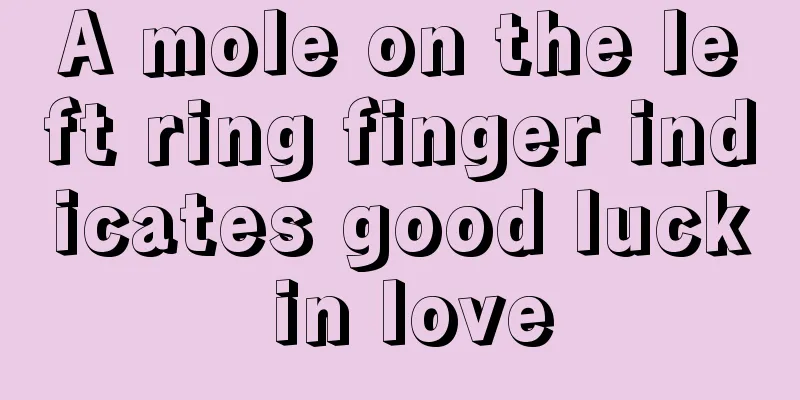 A mole on the left ring finger indicates good luck in love