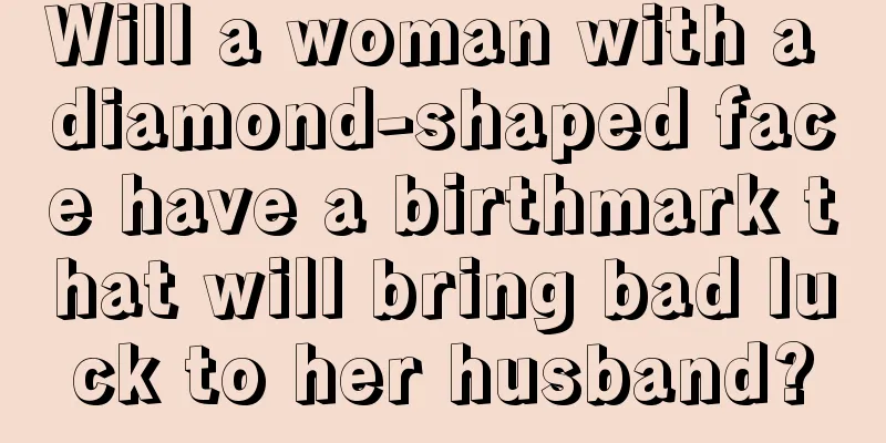 Will a woman with a diamond-shaped face have a birthmark that will bring bad luck to her husband?